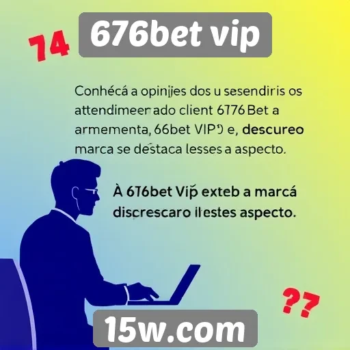 Opinião de usuários sobre o atendimento ao cliente do 676bet vip